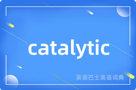 catalytic