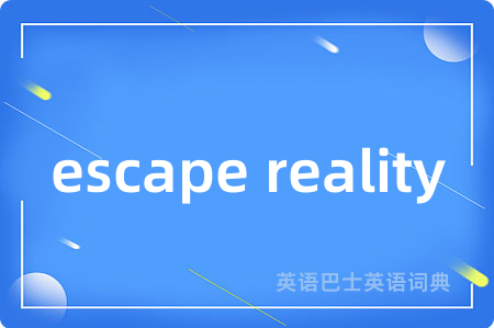 escape reality