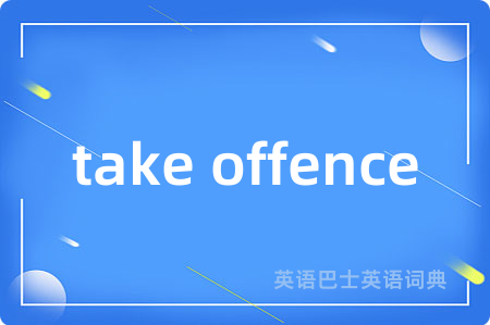 take offence