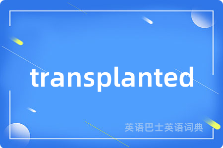 transplanted